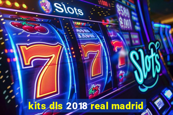 kits dls 2018 real madrid